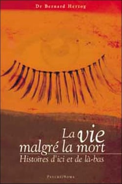La vie malgre la mort - histoires d'ici et de la-bas