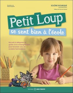 Petit loup se sent bien à l'école : Recueil d'allégories et guide d'acompagnement pour favoriser une vie scolaire harmonieuse