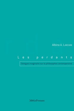 Les perdants - dialogue imaginaire sur la philosophie contemporaine, trois soirées