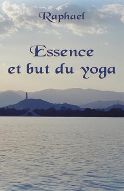 Essence et but du yoga - les sentiers initiatiques vers le transcendant