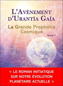 La grande prophétie cosmique Tome 1 : l'avenement d'Urantia Gaïa