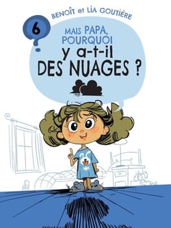 Mais papa, pourquoi ? - t06 - mais papa, pourquoi y a-t-il des nuages ?
