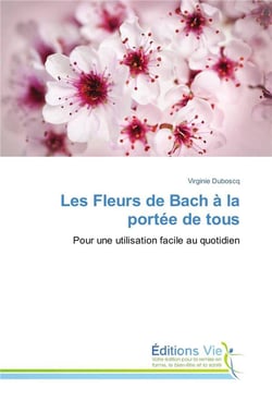 Les fleurs de Bach à la portée de tous - pour une utilisation facile au quotidien