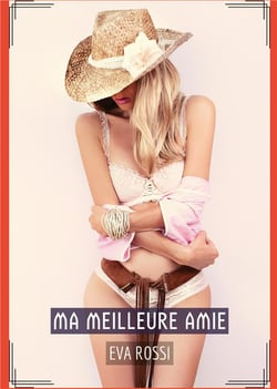 Ma Meilleure Amie : Histoires Érotiques de Sexe Explicite, en Français