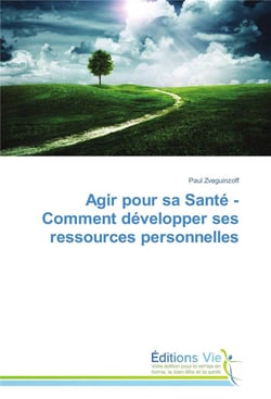 Agir pour sa sante - comment developper ses ressources personnelles