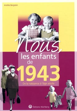Nous, les enfants de : 1943 - de la naissance à l'âge adulte