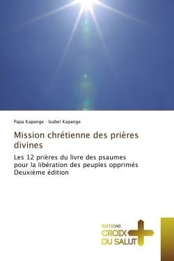 Mission chrétienne des prières divines : Les 12 prières du livre des psaumes pour la libération des peuples opprimés Deuxième édition