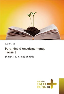 Poignées d'enseignements t.1 - semées au fil des années