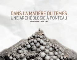 Dans la matière du temps - une archéologie à ponteau
