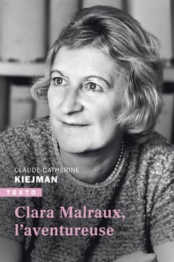 Clara Malraux : L'aventureuse