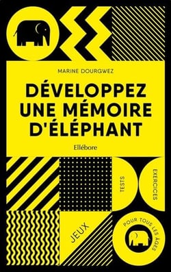 Développez une mémoire d'elephant - jeux, tests et exercices pour tous les âges