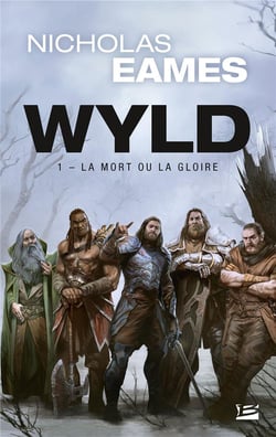 Wyld Tome 1 : la mort ou la gloire