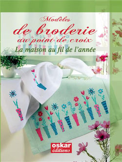 Modèles de broderie au point de croix Tome 1 : La maison au fil de l'année