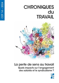 Chroniques du travail Tome 14 : La perte de sens au travail : Quels impacts sur l'engagement des salariés et le syndicalisme ?