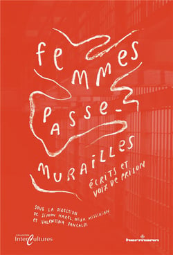 Femmes passe-murailles : Ecrits et voix de prison