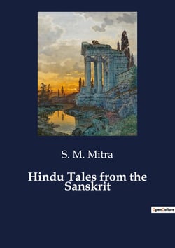 Hindu Tales from the Sanskrit : A Collection of Ancient Indian Fables