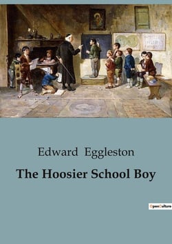 The Hoosier School Boy : A Tale of Schoolyard Rivalries and Friendship