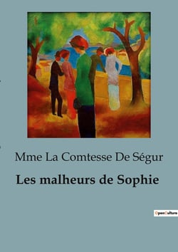 Les malheurs de Sophie : Les aventures et mésaventures de Sophie: un voyage initiatique à travers l'enfance