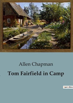 Tom Fairfield in Camp : Adventures and Mysteries in the Wilderness