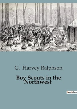 Boy Scouts in the Northwest : Adventures and Mysteries in the Wilderness