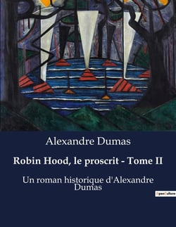 Robin Hood, le proscrit - Tome II : La révolte d'un héros contre l'injustice médiévale