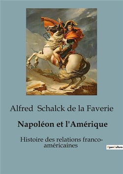 Napoléon et l'Amérique : L'influence de Napoléon sur les relations franco-américaines (1688-1815)