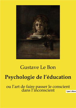 Psychologie de l'éducation : ou l'art de faire passer le conscient dans l'inconscient