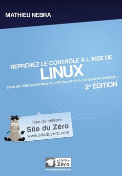 Reprenez le contrôle à l'aide de Linux - enfin un livre accessible de l'installation à l'utilisation avancée ! (2e édition)