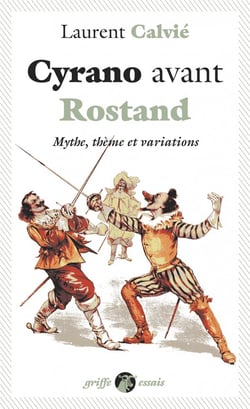 Cyrano avant rostand - mythe, theme et variations