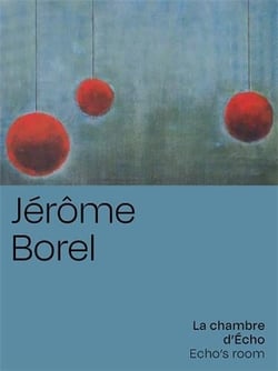 Jérôme borel : la chambre d'écho