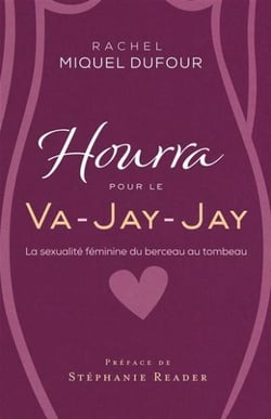 Hourra pour le Va-Jay-Jay : la sexualité féminine du berceau au tombeau