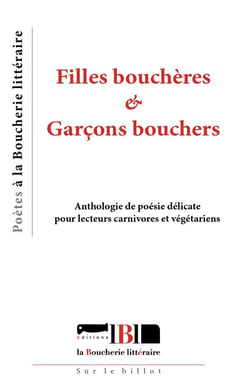 Filles bouchères & garçons bouchers : Anthologie de poésie délicate pour lecteurs carnivores et végétariens