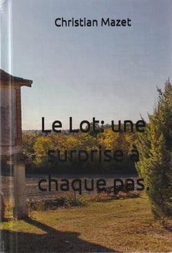 Le Lot: Une surprise à chaque pas.