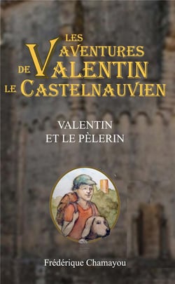 Les aventures de valentin le castelnauvien - t02 - valentin et le pelerin