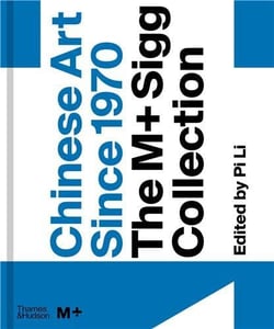 Chinese art since 1970 : the m+ sigg collection
