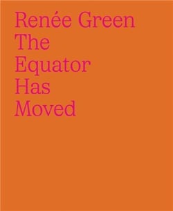 Renée green : The equator has moved