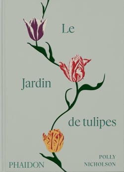 Le jardin de tulipes : Cultiver et collectionner des variétés botaniques, rares et annuelles