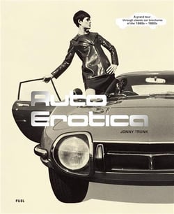Auto erotica : a grand tour through classic car brochures of the 1960s to 1980s