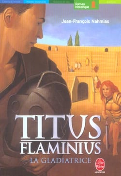 Titus flaminius - tome 2 - la gladiatrice