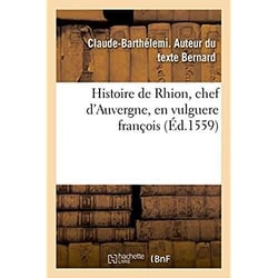 Histoire de Rhion, chef d'Auvergne, en vulguere françois