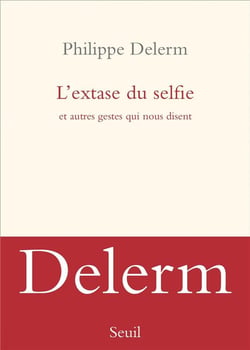 L'extase du selfie et autres gestes qui nous disent