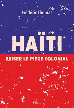 Haïti : Briser le piège colonial
