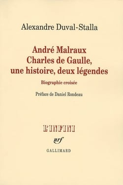 André Malraux, Charles de Gaulle, une histoire, deux légendes - biographie croisée