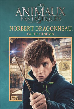 Les animaux fantastiques : Norbert Dragonneau
