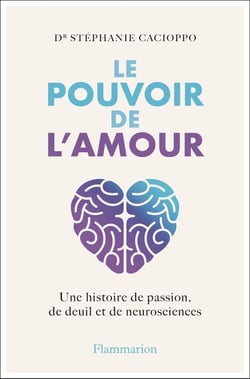 Le pouvoir de l'amour : Une histoire de passion, de deuil et de neurosciences