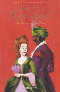 Les colombes du Roi-Soleil Tome 10 : Adelaïde et le prince noir
