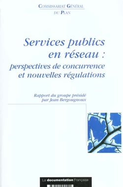 Services publics en reseau - perspectives de concurrence et nouvelles regulations