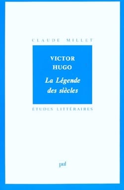 ETUDES LITTERAIRES Tome 54 : la légende des siècles, de Victor Hugo