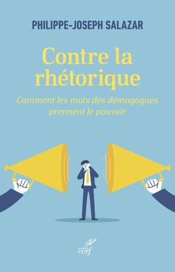 Contre la rhétorique : Comment les mots des démagogues prennent le pouvoir