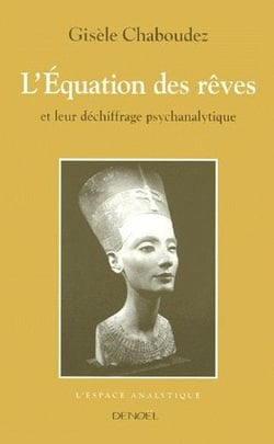 L'équation des rêves - et leur déchiffrage psychanalytique